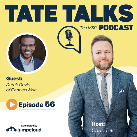 Tate Talks — The MSP Podcast, episode 56 cover with guest Derek Davis of ConnectWise