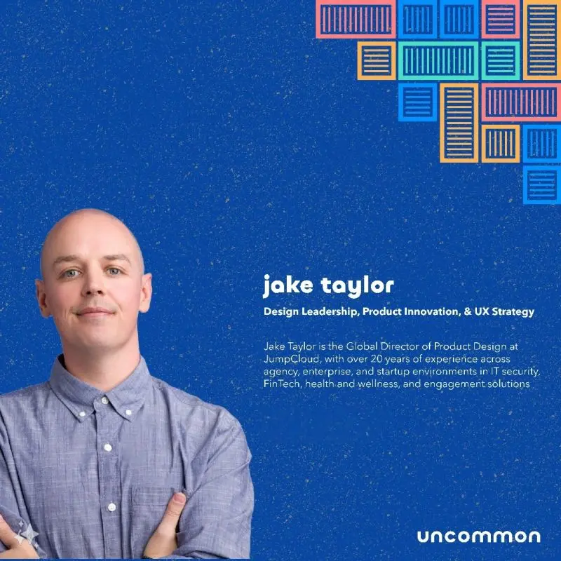 Uncommon speaker card — Jake Taylor, design leadership, product innovation and UX strategy